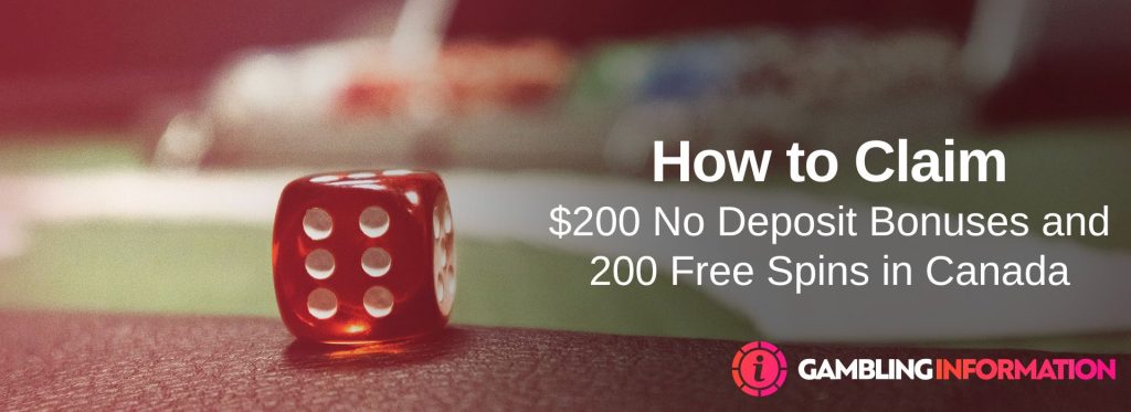 How to Claim $200 No Deposit Bonuses and 200 Free Spins in Canada