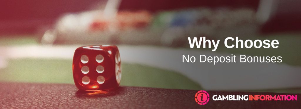 why choose no deposit bonuses